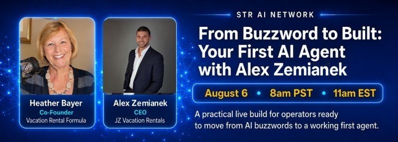 Session banner for From Buzzword to Built: Your First AI Agent, with Heather Bayer and Alex Zemianek, STR AI Network, August 6