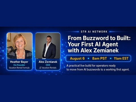 Session banner for From Buzzword to Built: Your First AI Agent, with Heather Bayer and Alex Zemianek, STR AI Network, August 6